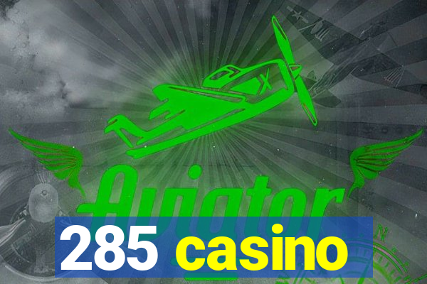 285 casino