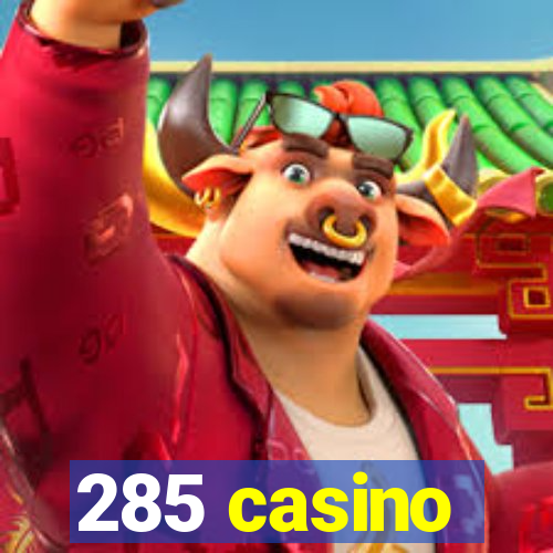 285 casino