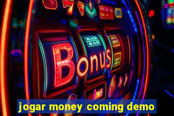 jogar money coming demo