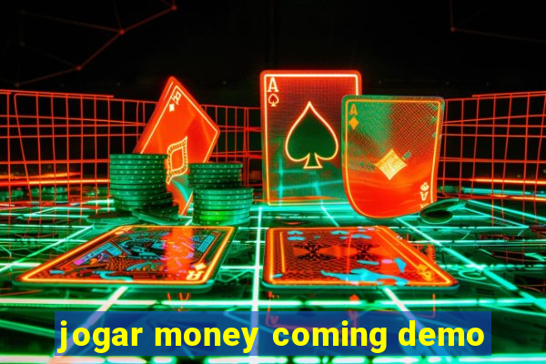 jogar money coming demo