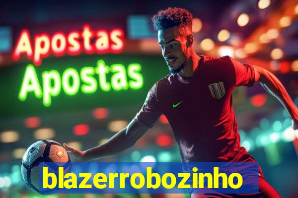 blazerrobozinho