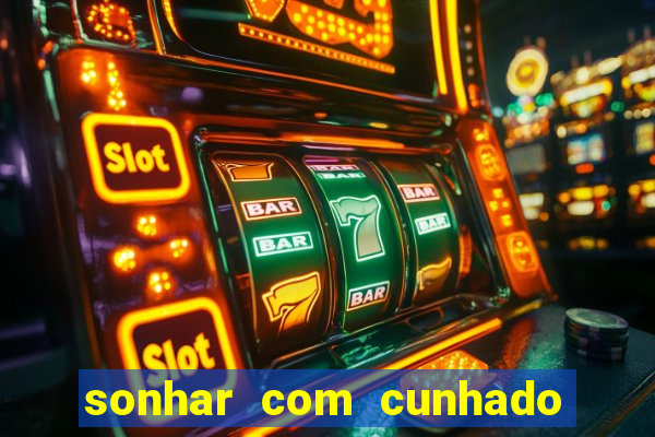 sonhar com cunhado que bicho jogar