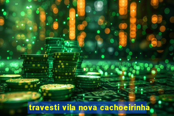 travesti vila nova cachoeirinha