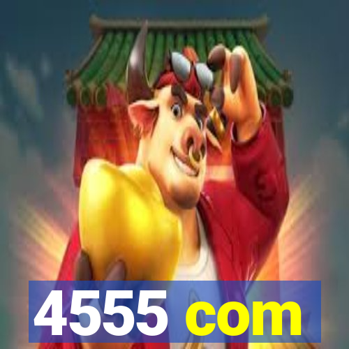 4555 com