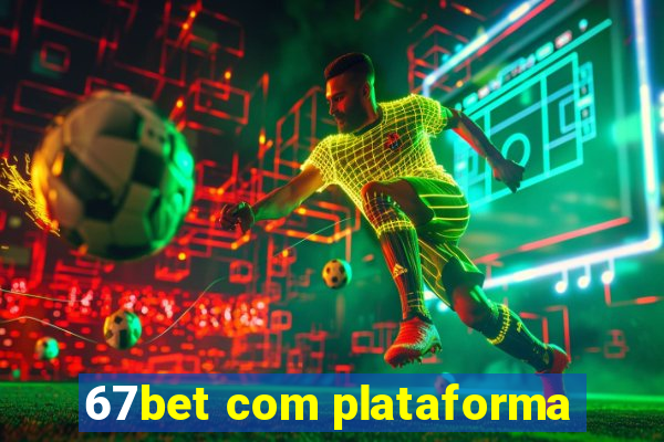 67bet com plataforma