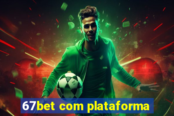 67bet com plataforma