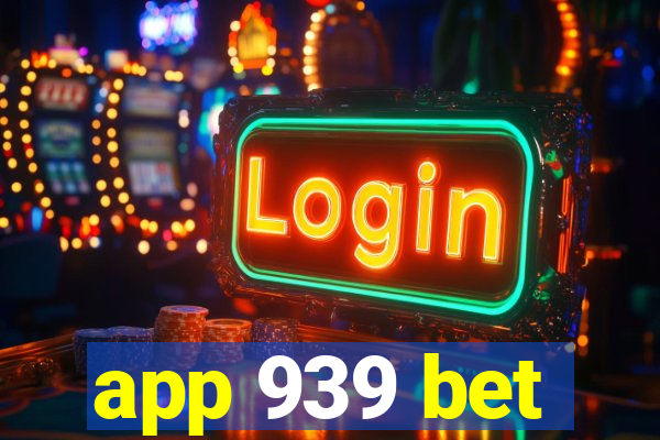 app 939 bet