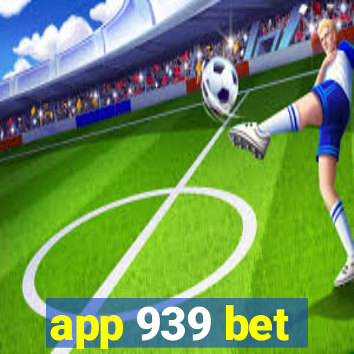 app 939 bet