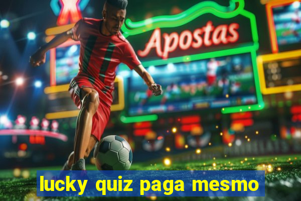 lucky quiz paga mesmo