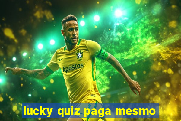 lucky quiz paga mesmo