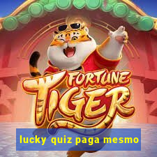 lucky quiz paga mesmo