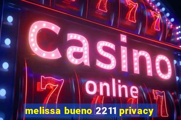 melissa bueno 2211 privacy