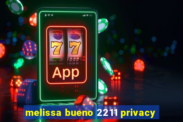 melissa bueno 2211 privacy