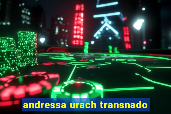 andressa urach transnado