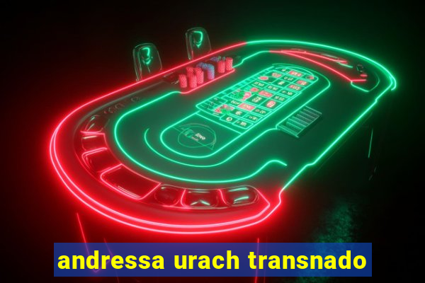 andressa urach transnado