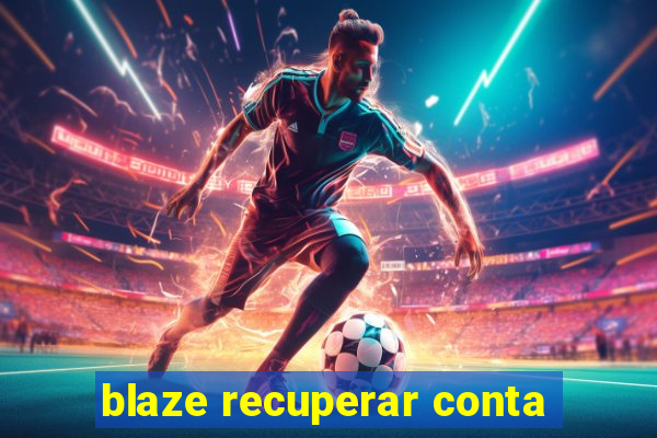 blaze recuperar conta