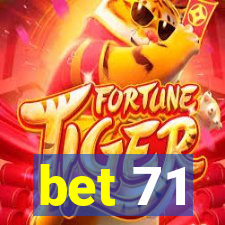 bet 71