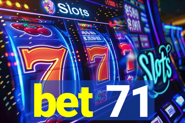 bet 71