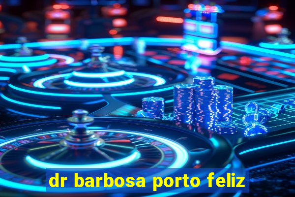 dr barbosa porto feliz