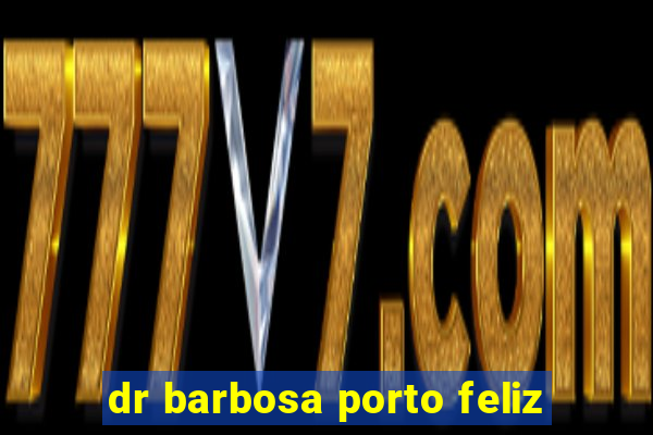 dr barbosa porto feliz