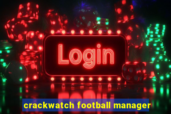 crackwatch football manager