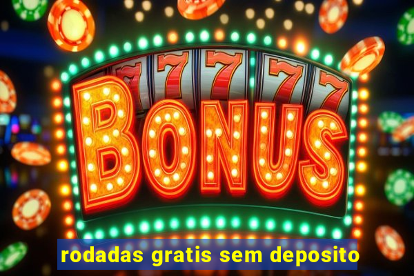 rodadas gratis sem deposito