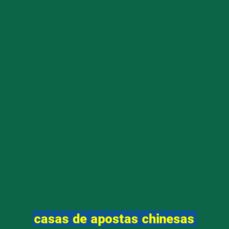 casas de apostas chinesas