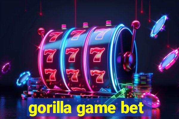 gorilla game bet