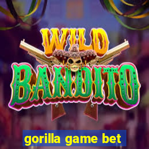 gorilla game bet