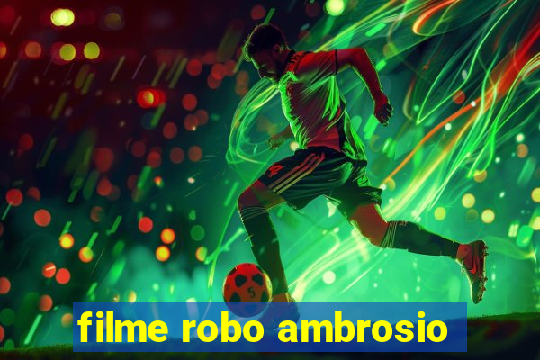 filme robo ambrosio