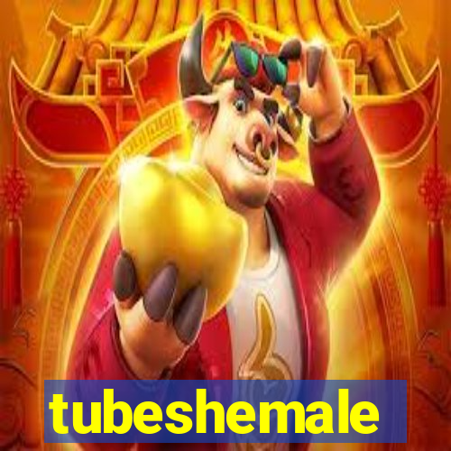 tubeshemale