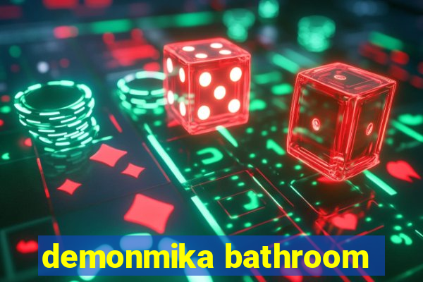 demonmika bathroom