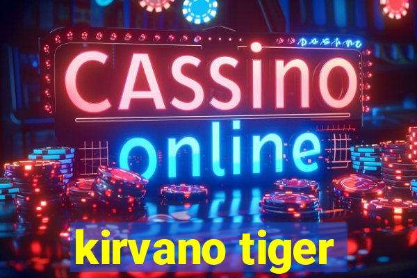 kirvano tiger