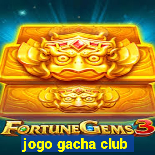 jogo gacha club