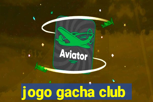 jogo gacha club