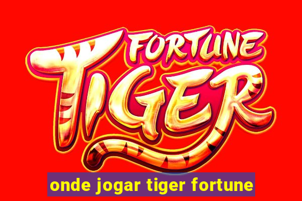 onde jogar tiger fortune