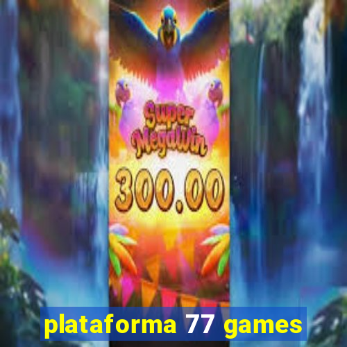 plataforma 77 games