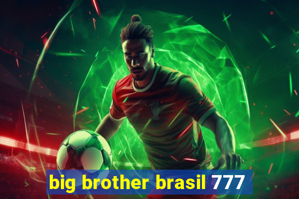 big brother brasil 777