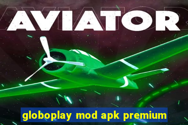 globoplay mod apk premium