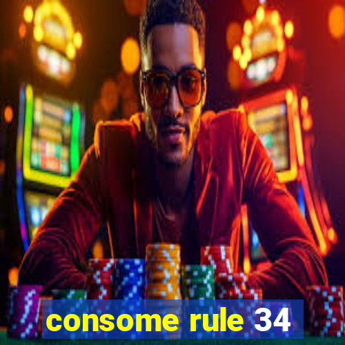 consome rule 34