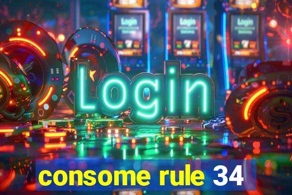 consome rule 34