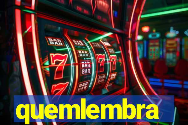 quemlembra