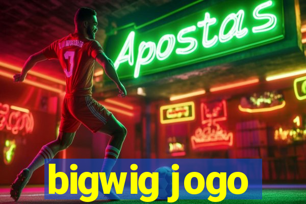 bigwig jogo