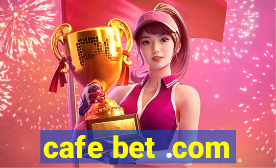 cafe bet .com