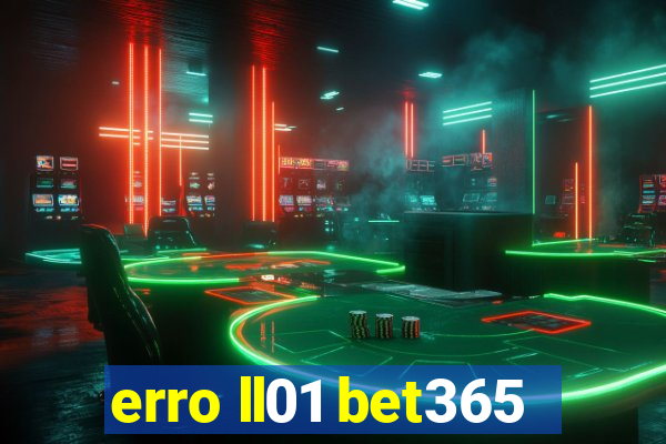 erro ll01 bet365