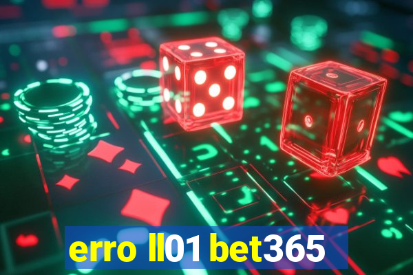 erro ll01 bet365