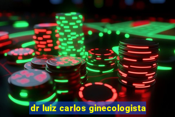 dr luiz carlos ginecologista