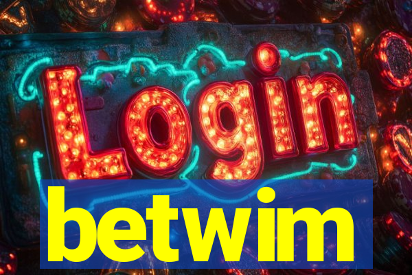 betwim