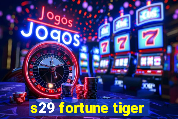 s29 fortune tiger