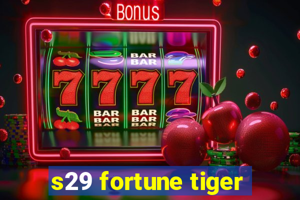 s29 fortune tiger